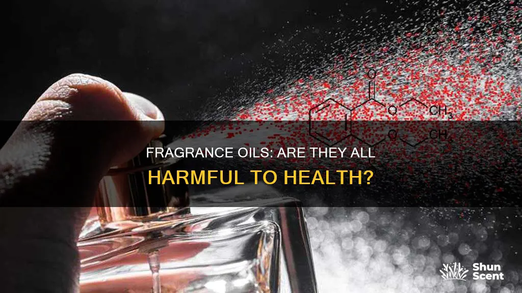 are all fragrance oils dangerous