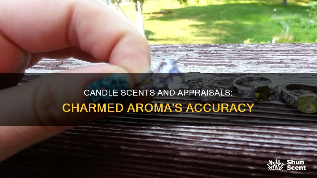 are charmed aroma appraisals accurate