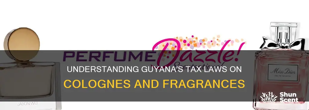 are colognes taxed in guyana