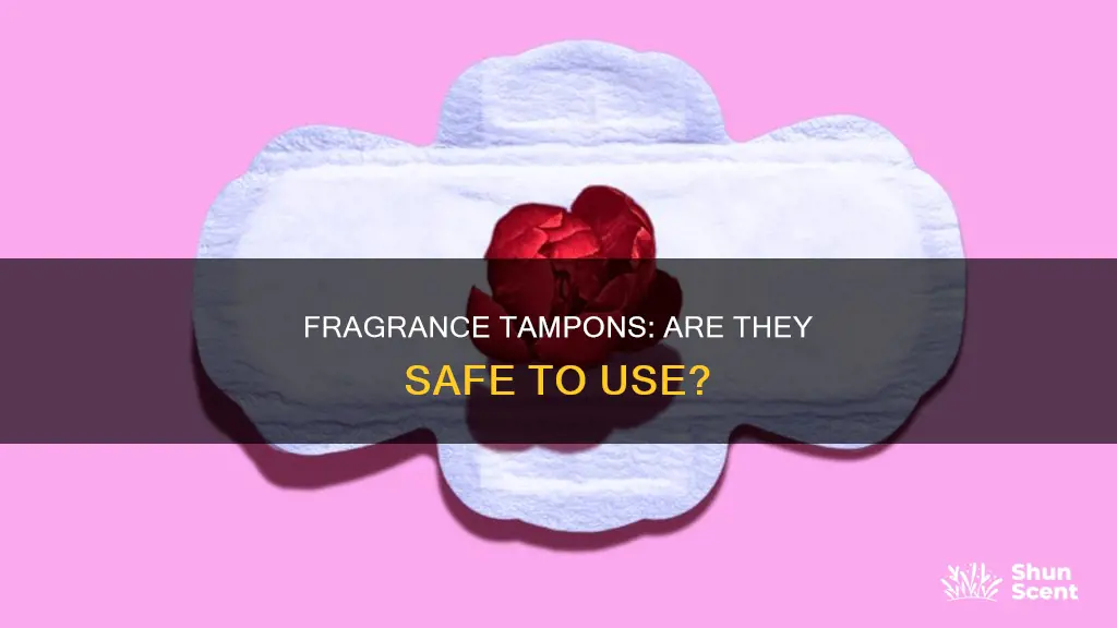 are fragrance tampons safe