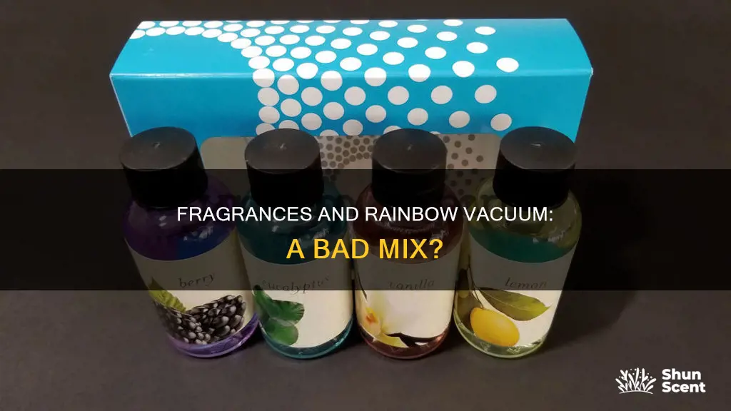 are fragrances bad for rainbow vacuum