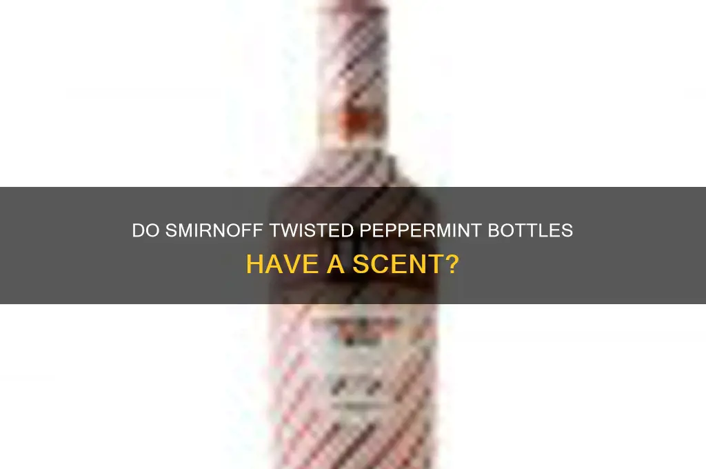 are smirnoff twisted peppermint bottles scented
