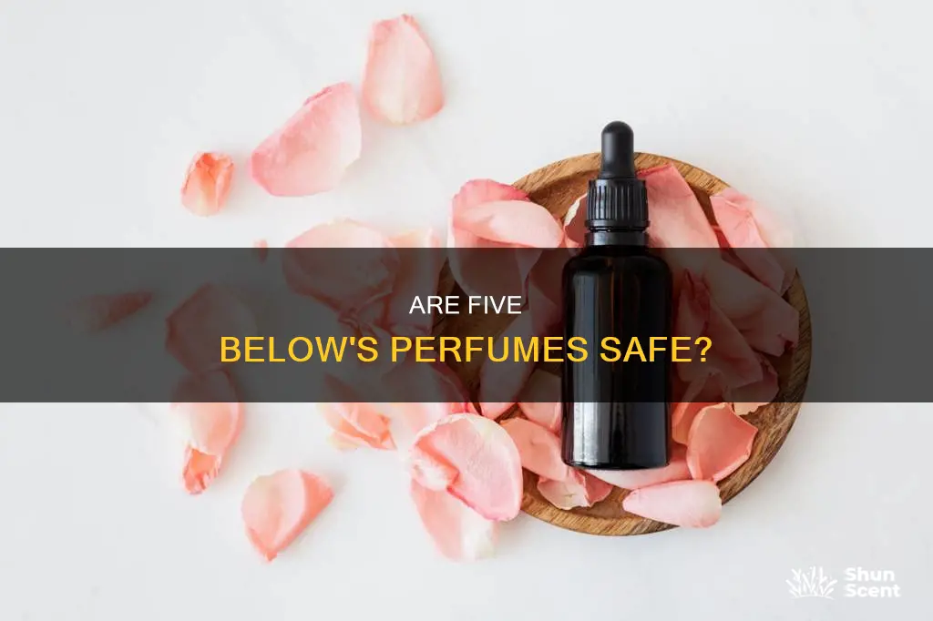 are the perfume sold at five below safe
