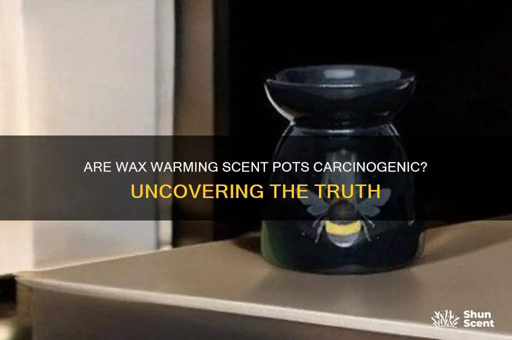 are the wax warming scent pots carcinogenic