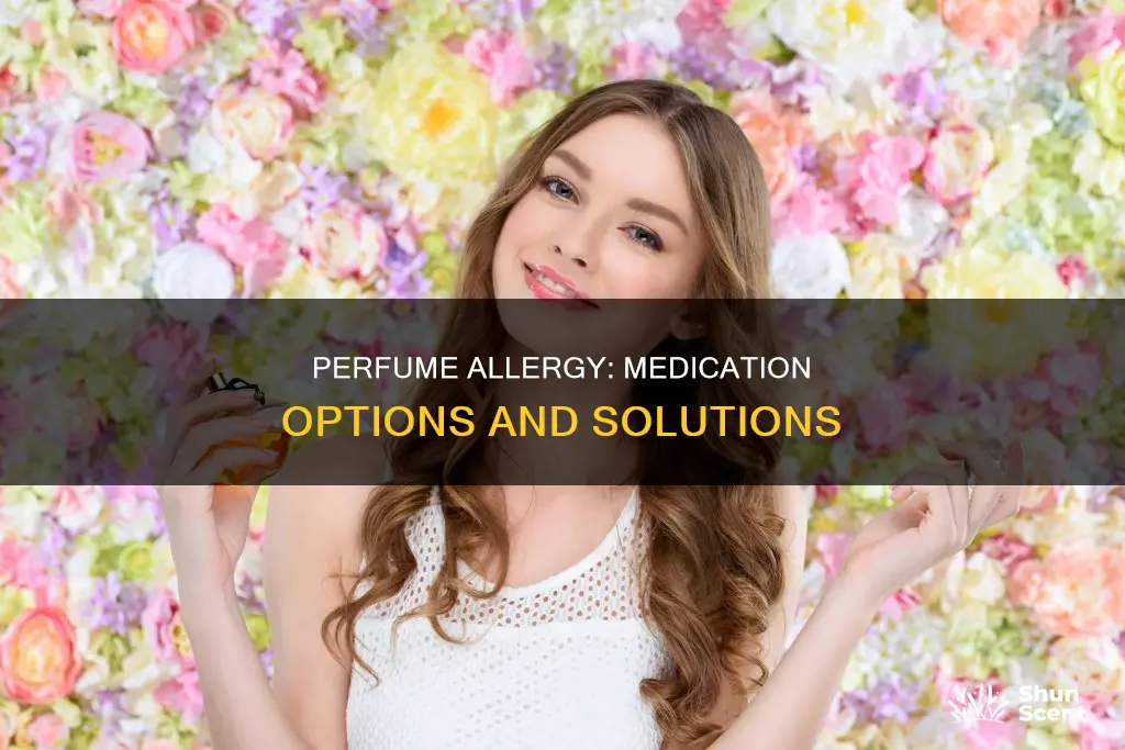 are there medications for allergies to perfumes