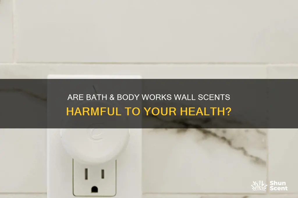 are wall scents bad for you bath and bldy works