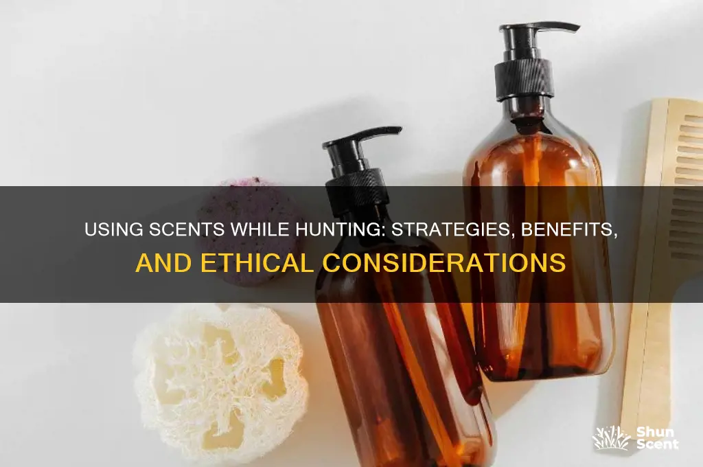 are you ble to use scents while hunting