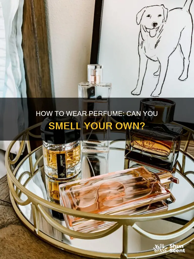 are you supposed to smell your own perfume