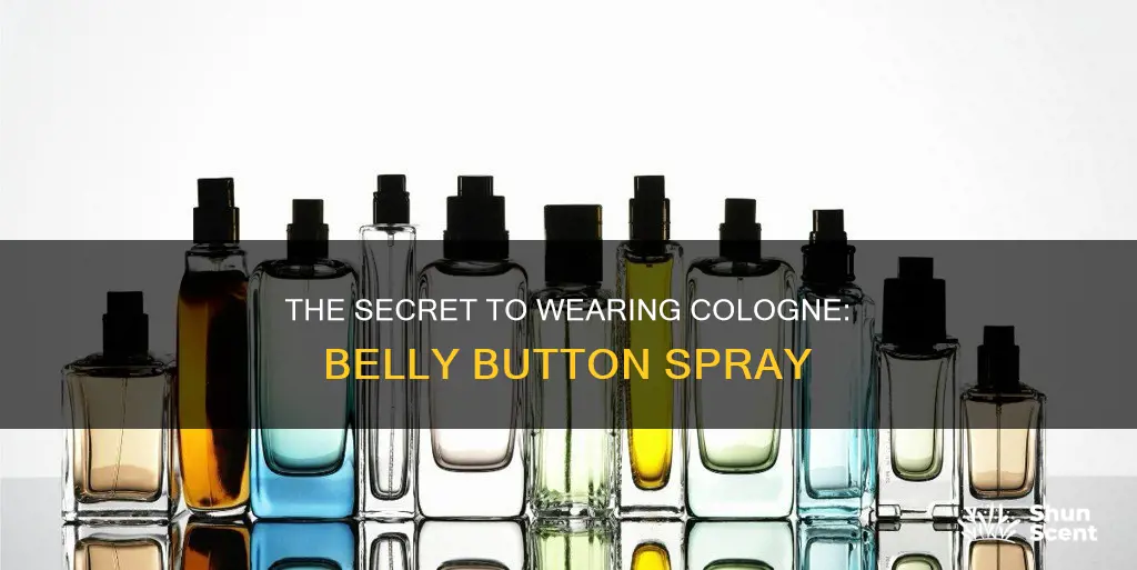 are you supposed to spray cologne in your belly button