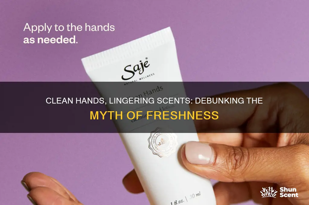 are your hands clean of there is still a scent