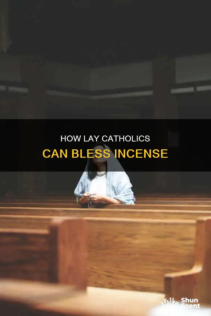 can a catholic layman bless incense