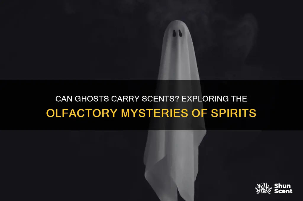 can a ghost have a scent