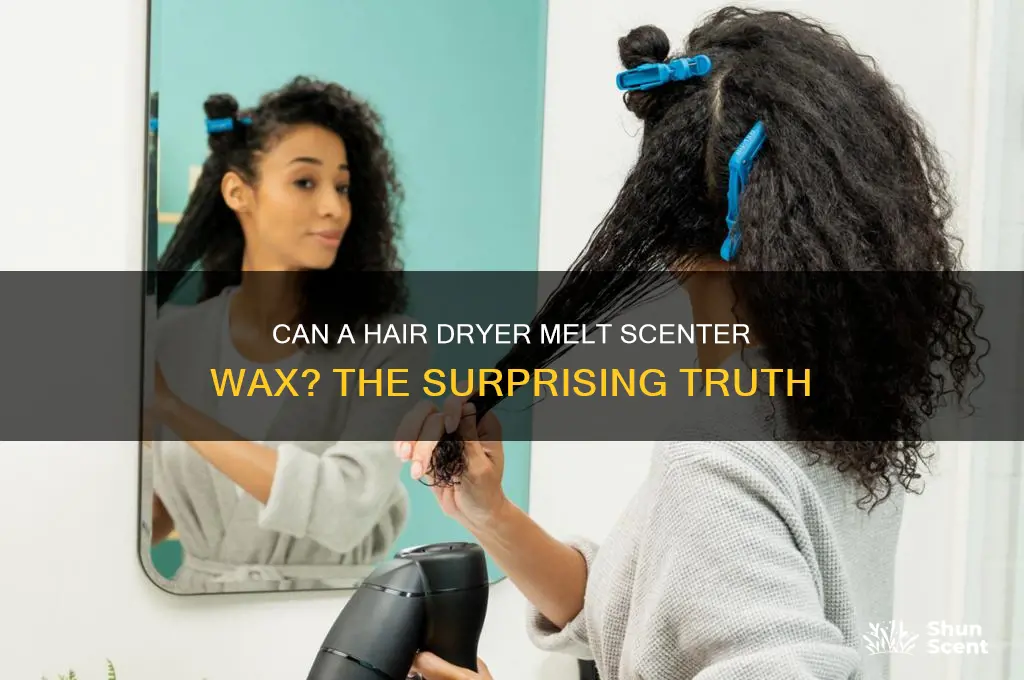 can a hair dryer melt scenter wax