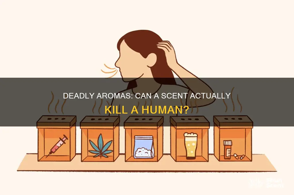 can a human die by a scent