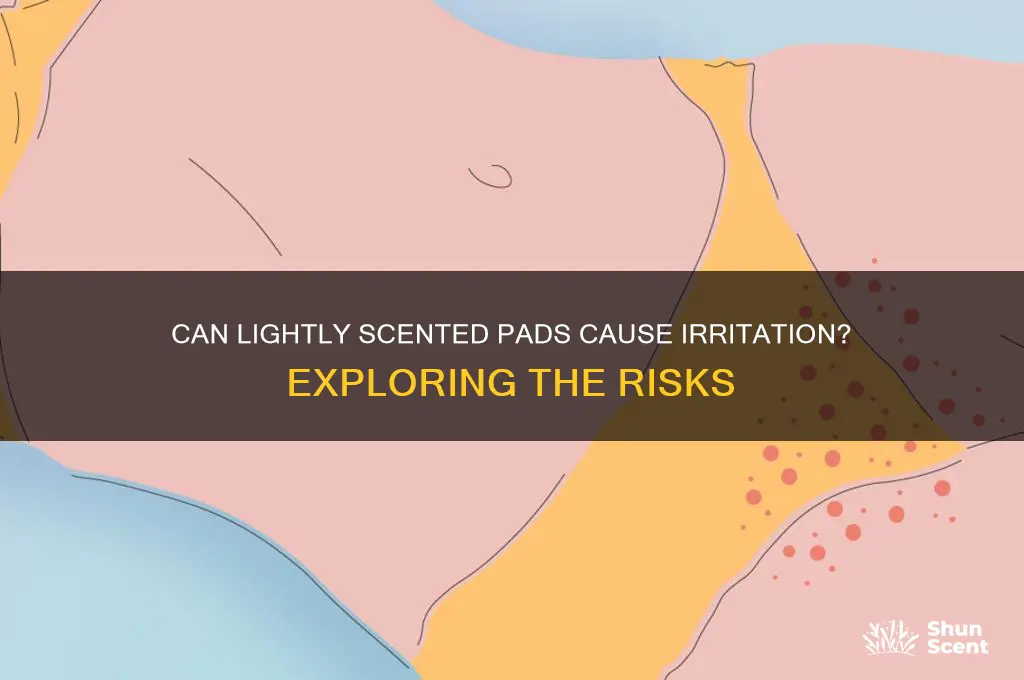can a light scented pads cause irritation