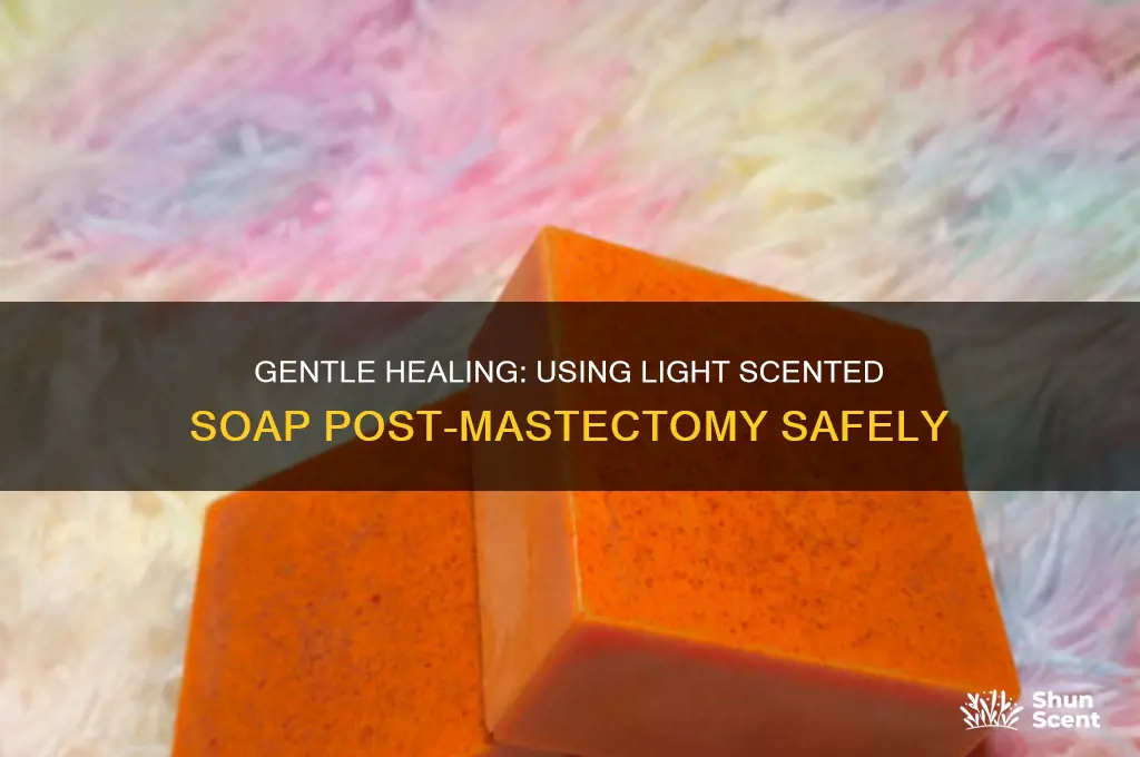 can a light scented soap be used after mastectomy