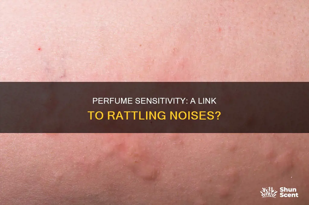 can a perfume sensitivity cause rattling