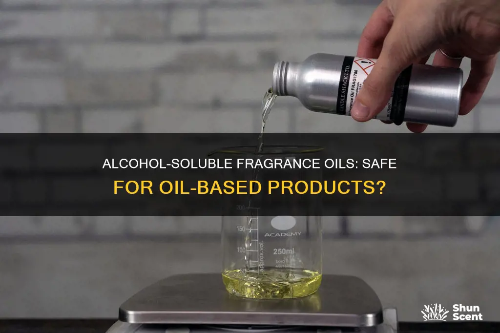 can alcohol soluble fragrance oils be used in oils