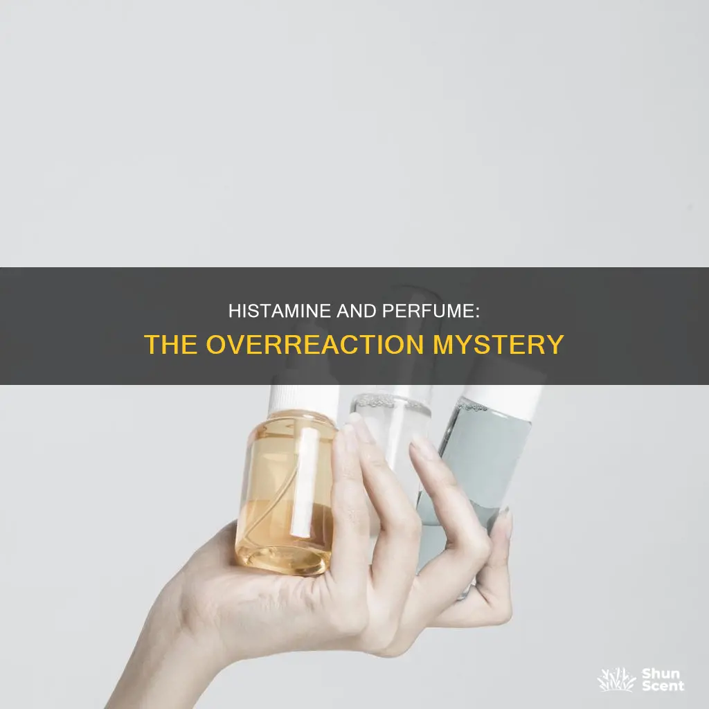 can an intolerance to perfumes cause an overproduction of histamine