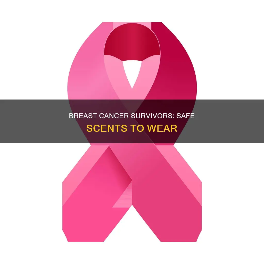 can breast cancer survivors use perfume