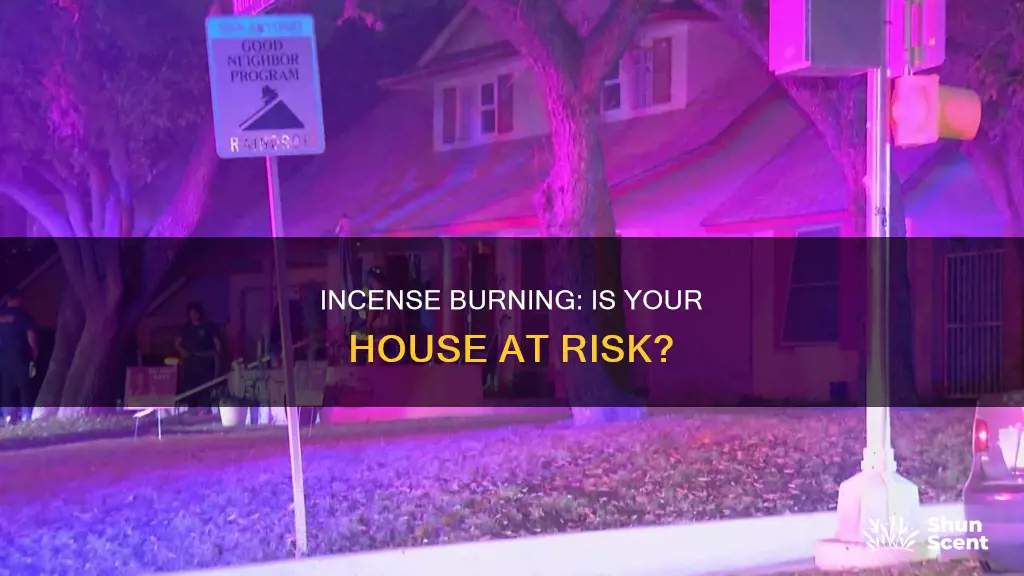 can burning incense burn the house down