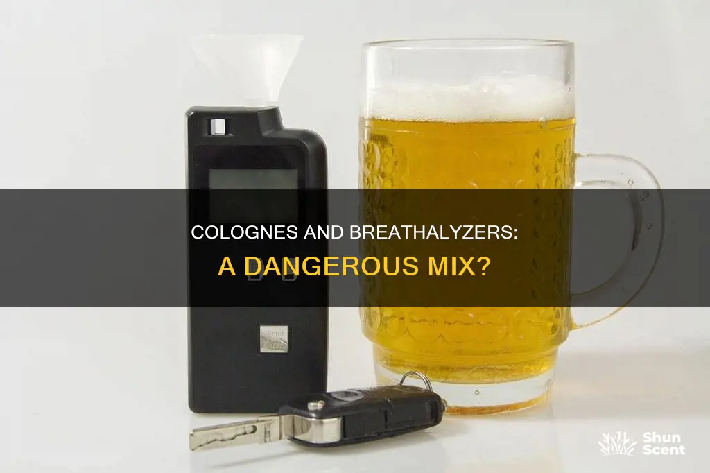 can cologne set off a breathalyzer