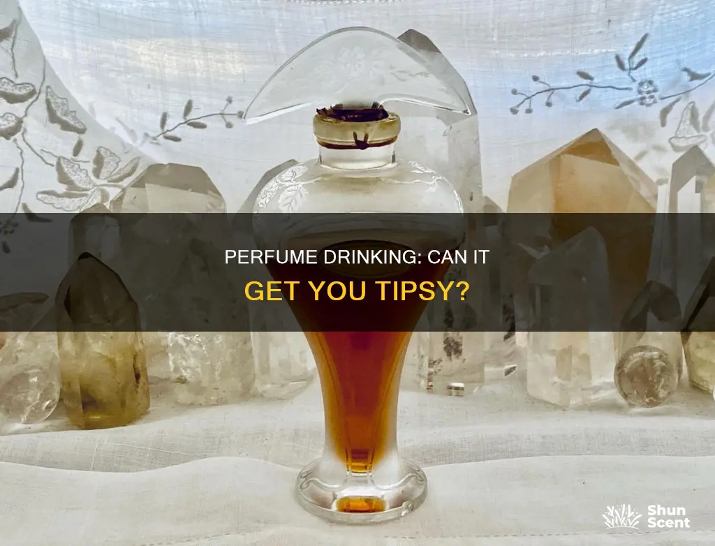 can drinking perfume get you drunk