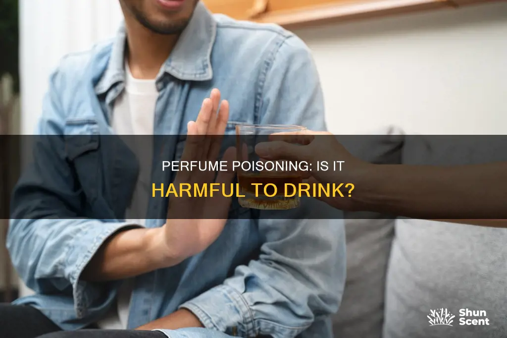 can drinking perfume harm you