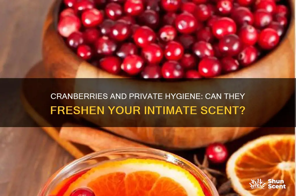can eating cranberries help with the scent in you private