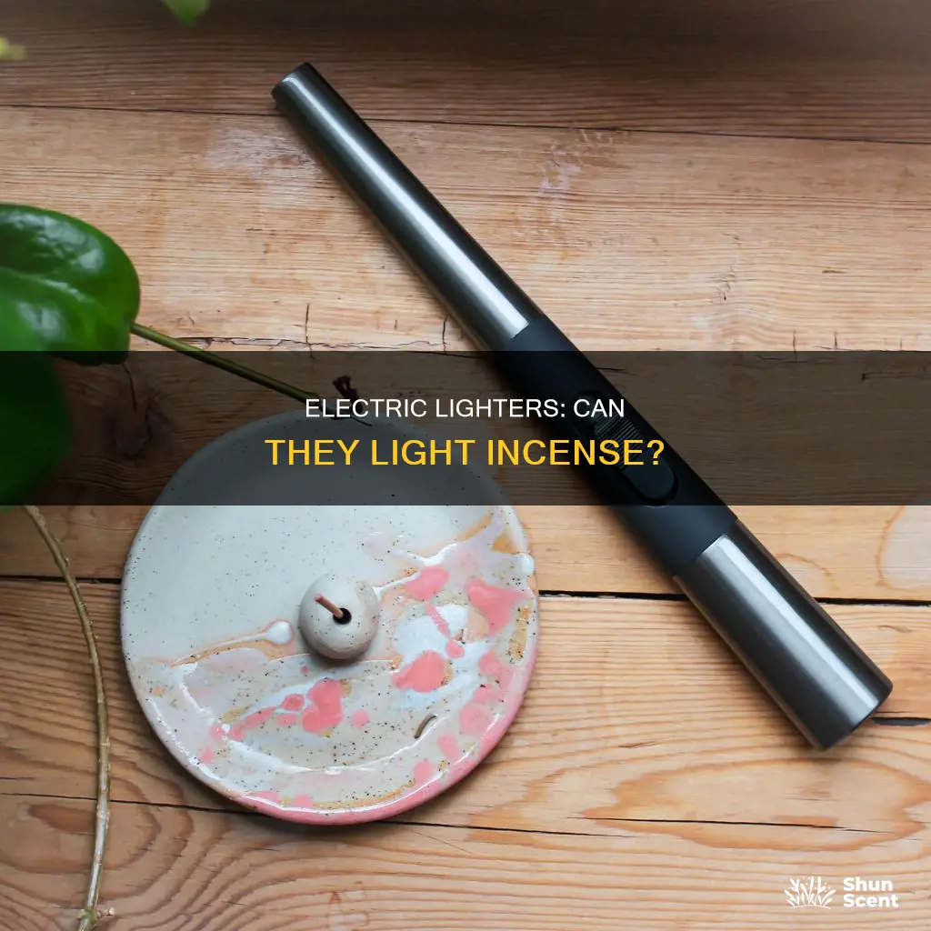 can electric lighters light incense