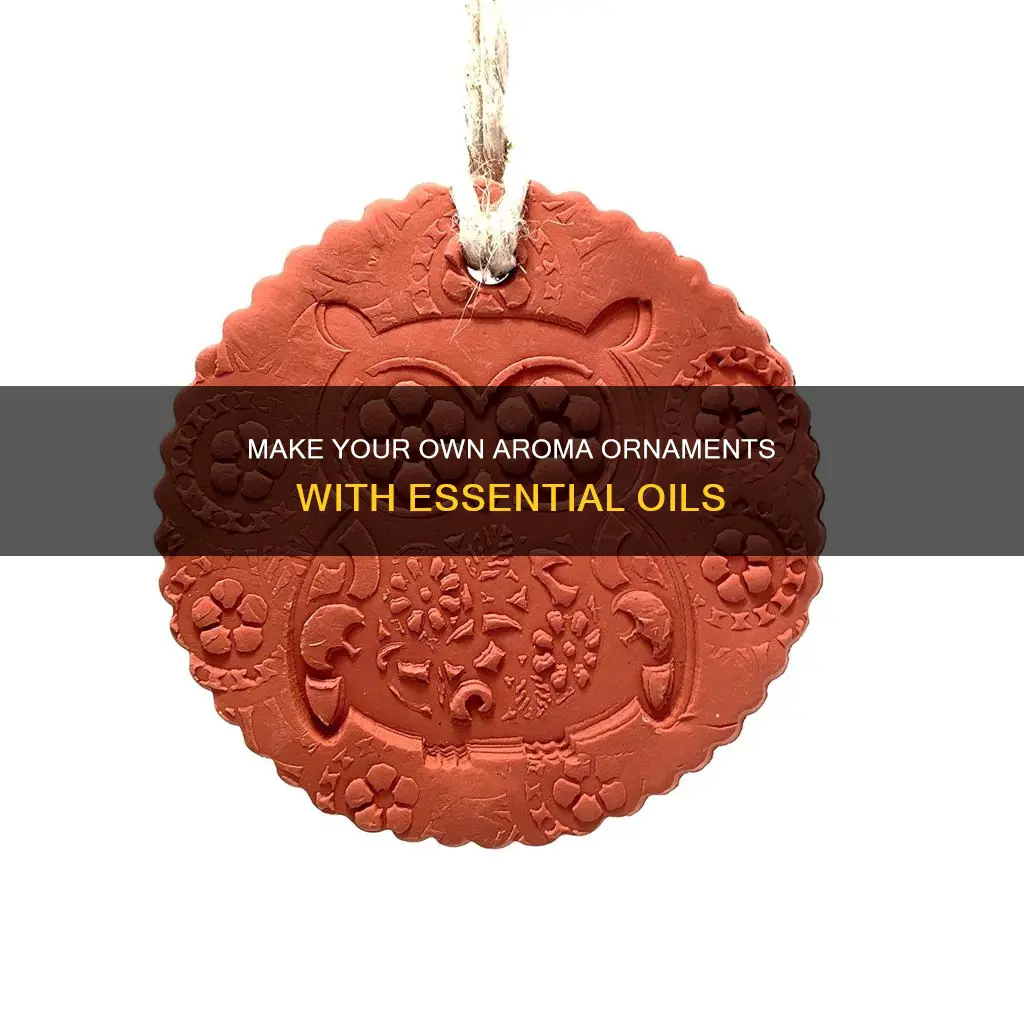 can essentialoils be used to make aroma ornaments