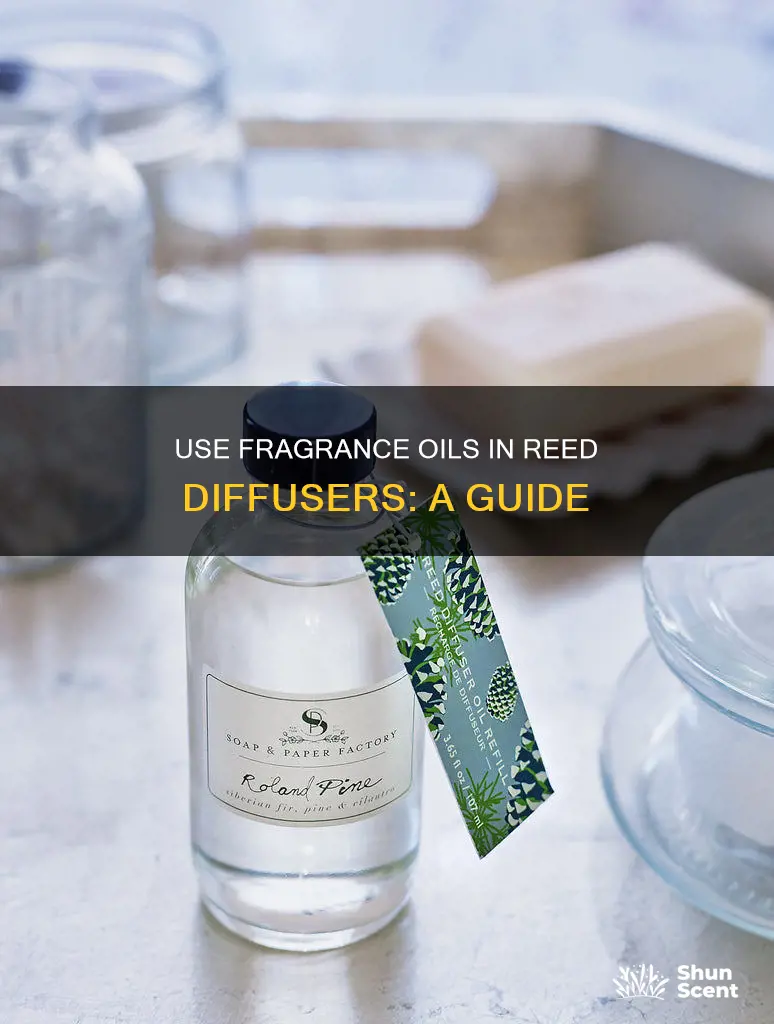 can fragrance oil be used in a reed diffuser