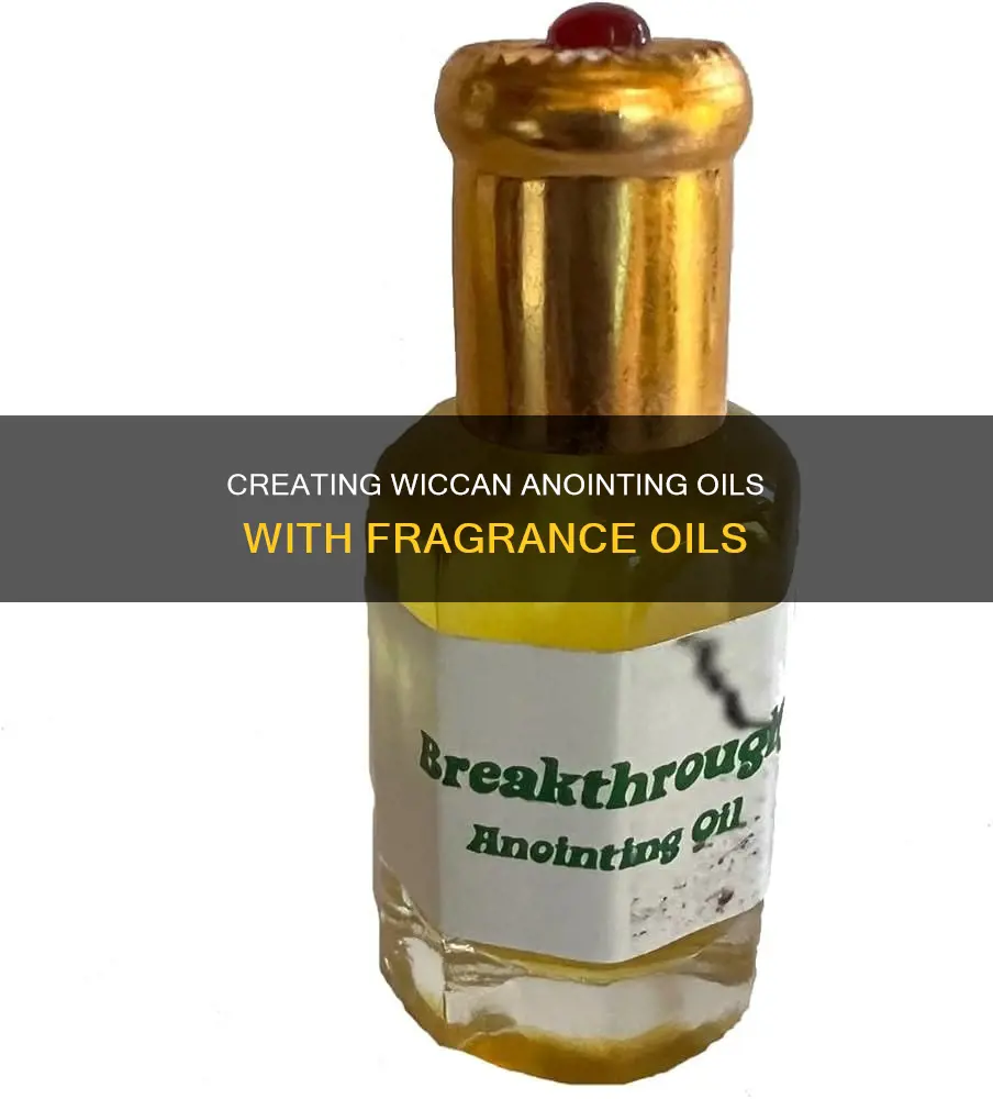 can fragrance oils be used to make wiccan anointing oils