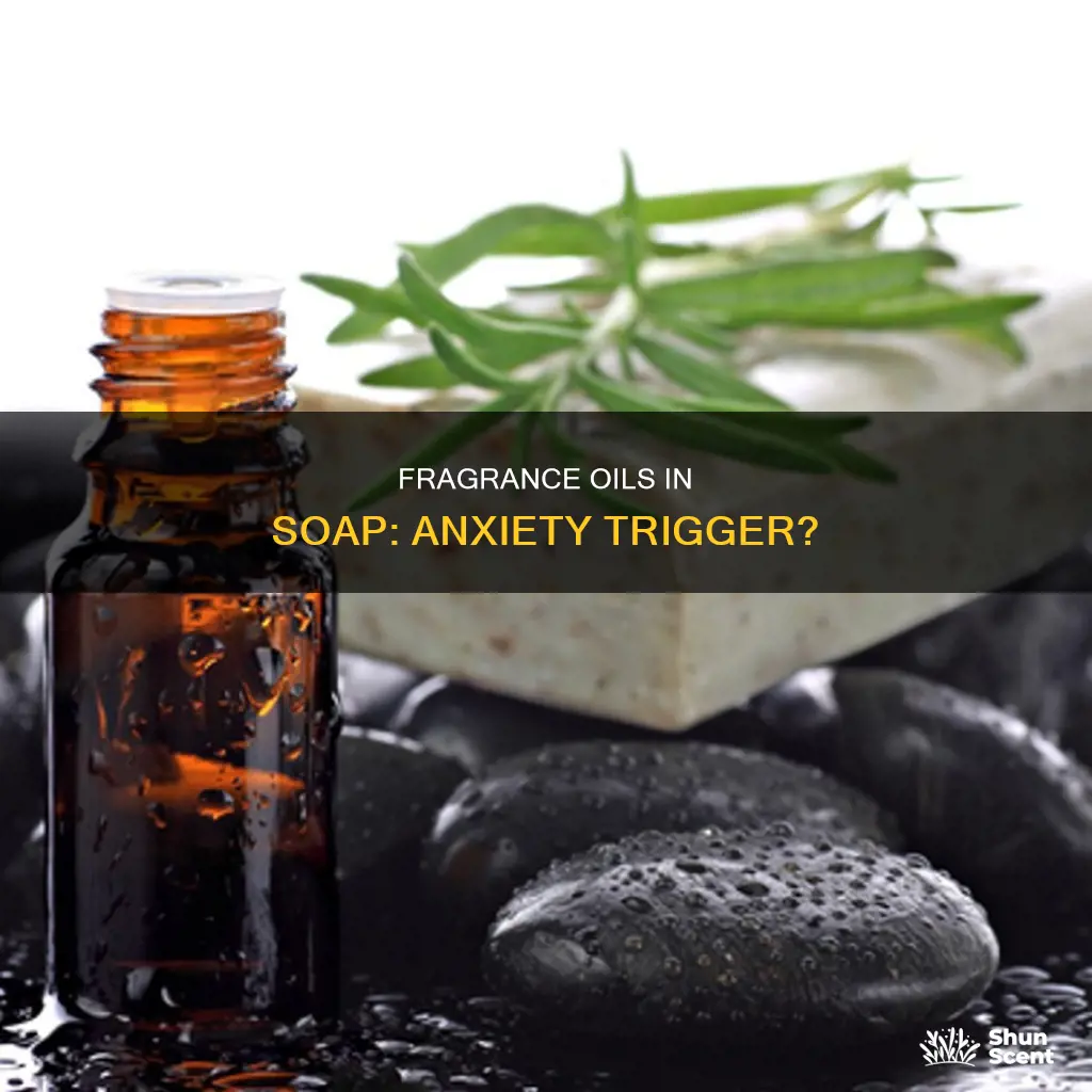 can fragrance oils soap cause anxiety