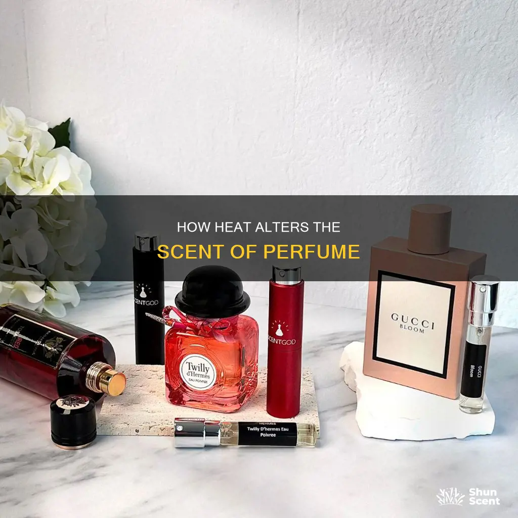 can heat change the smell of perfume