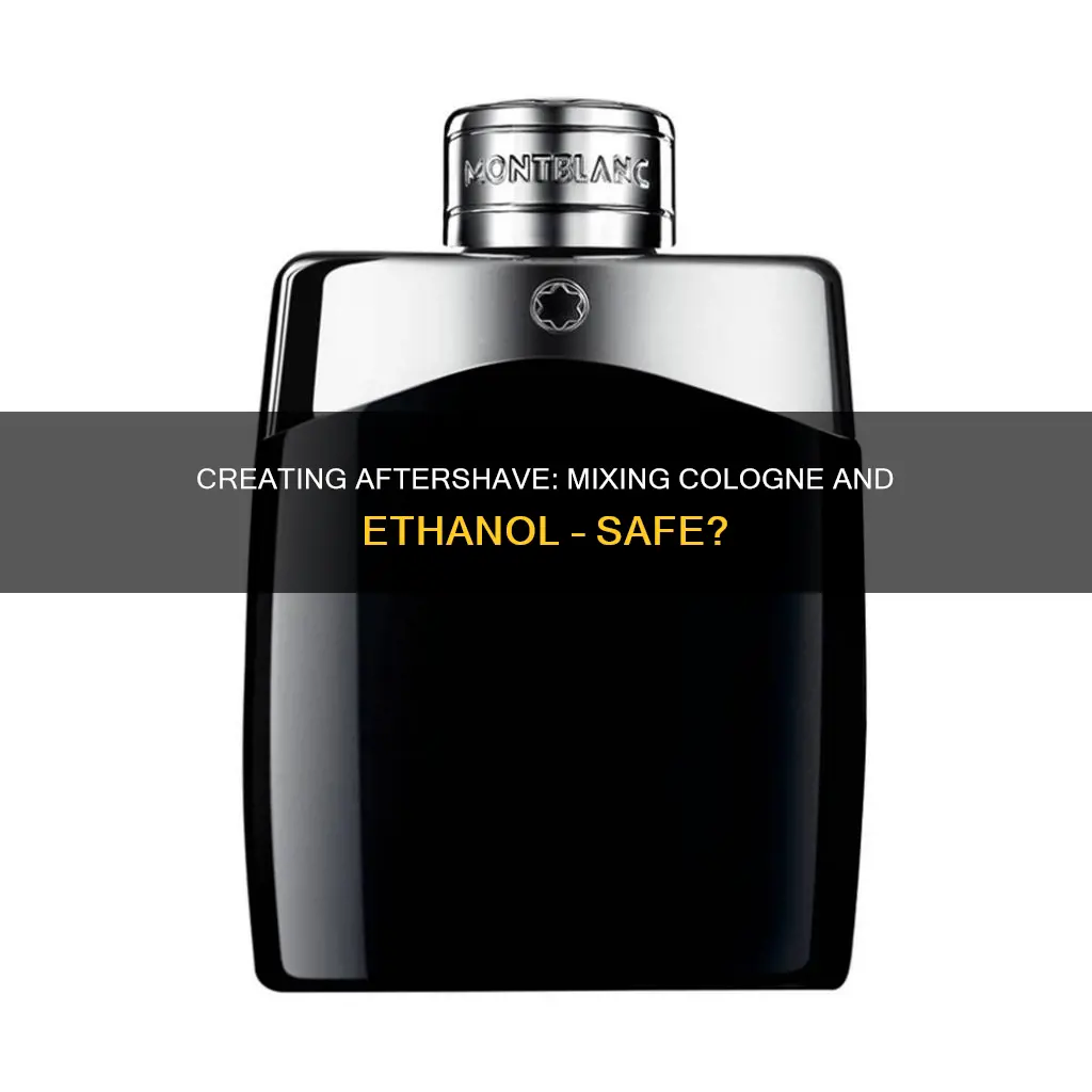 can i add ethanol to cologne to make aftershave