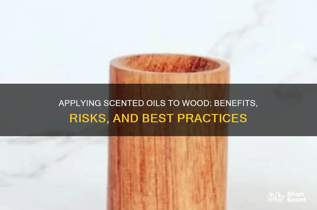 can i apply scented oil to wood