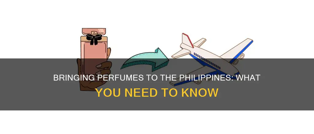 can i bring perfumes from us to philippines