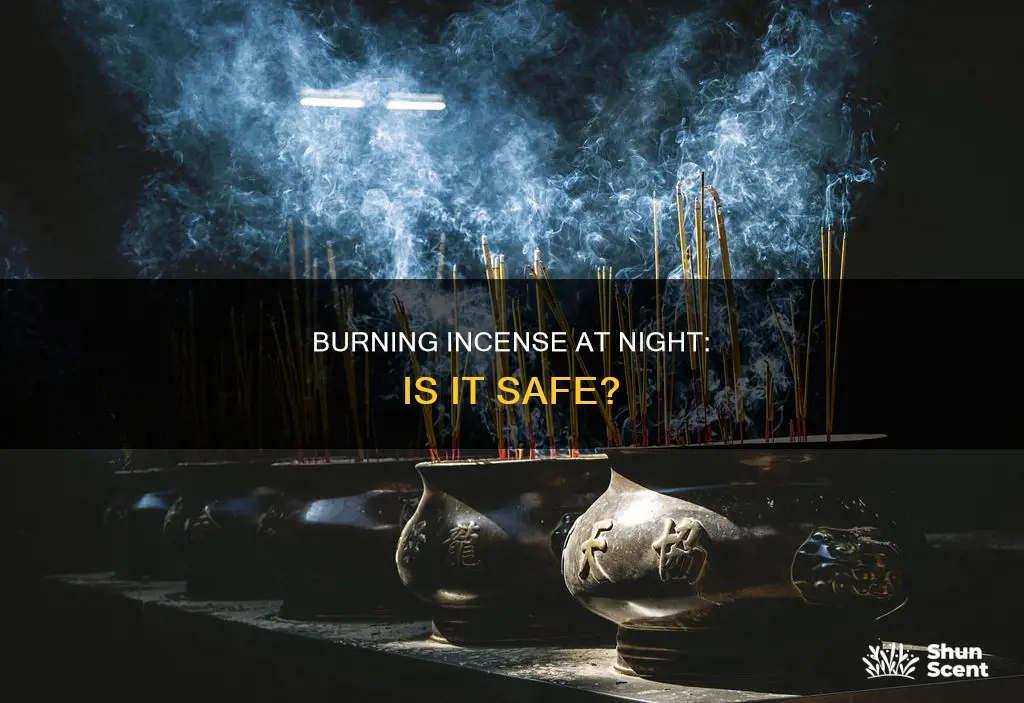 can i burn an incense at night