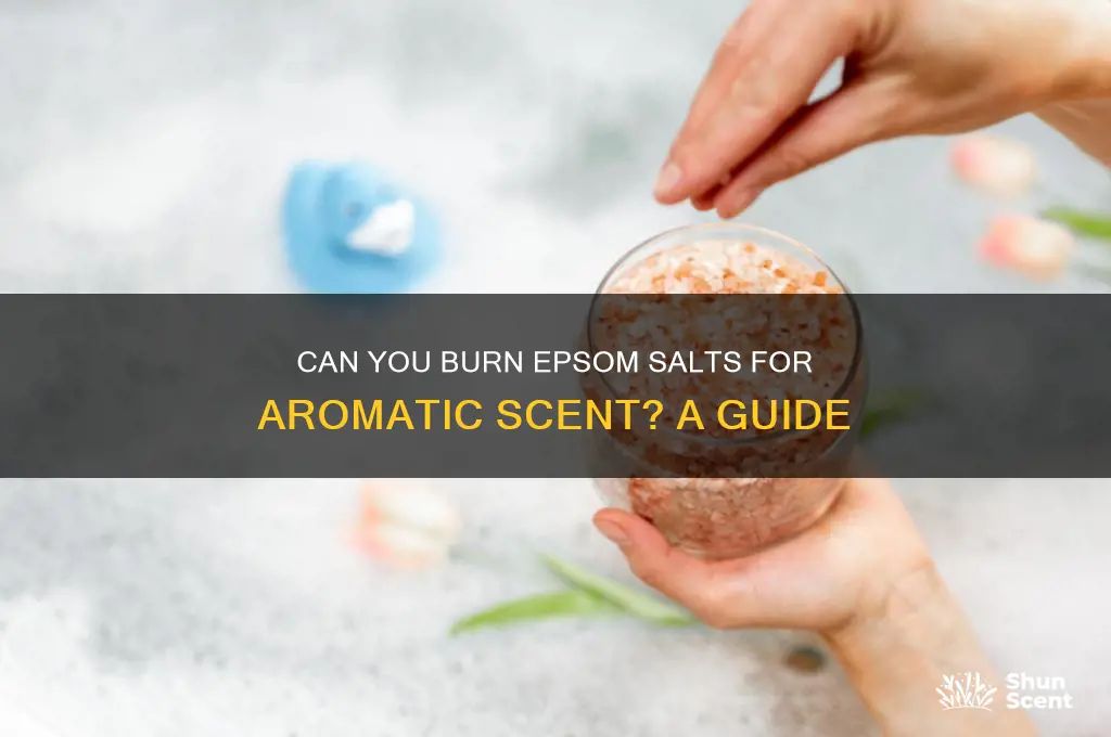 can i burn epsom salts for scent
