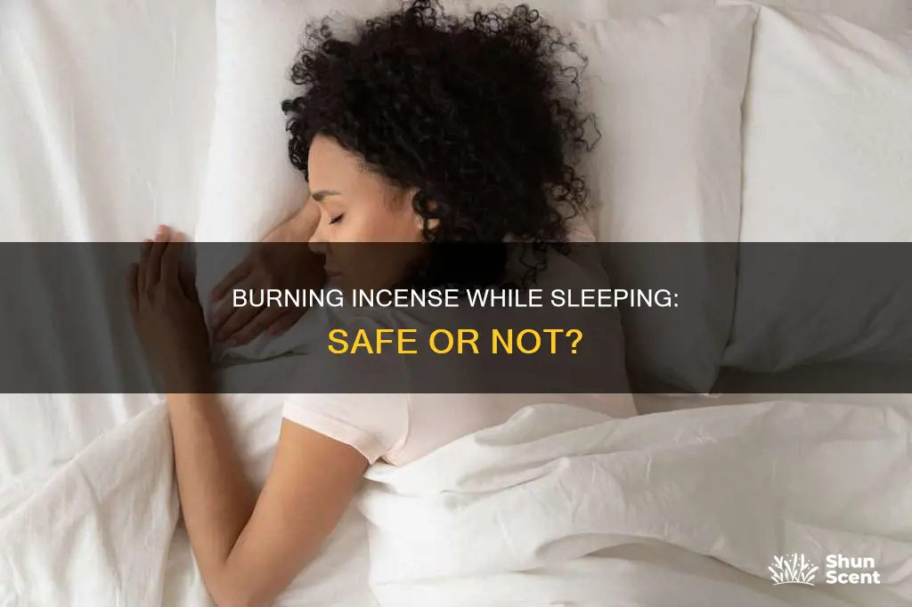 can i burn incense while i sleep