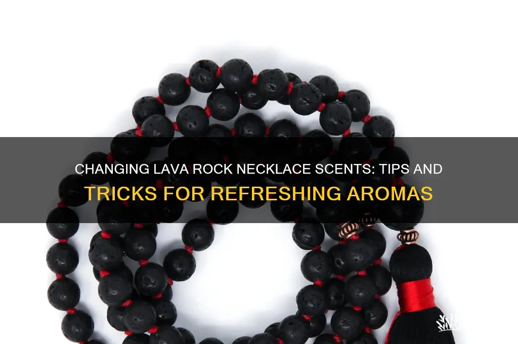 can i change the scent on a lava rock necklace