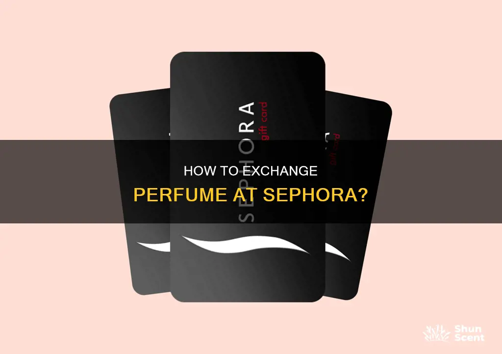 can i exchange a perfume at sephora