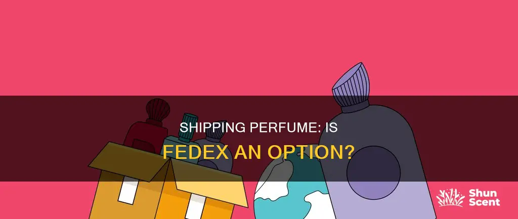 can i mail perfume fedex