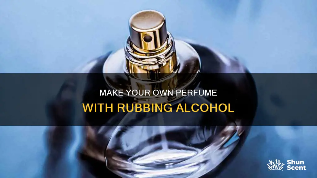 can i make perfume using ethyl rubbing alcohol 70