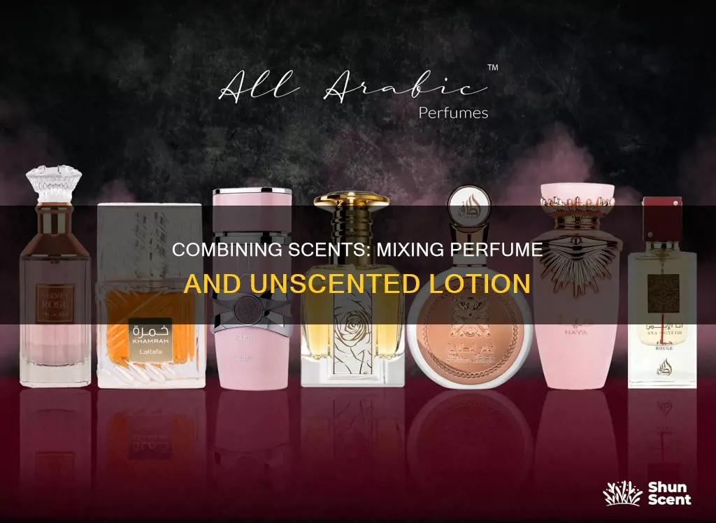 can i mix perfume with unscented lotion