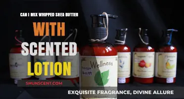 Mixing Whipped Shea Butter with Scented Lotion: Benefits and Tips