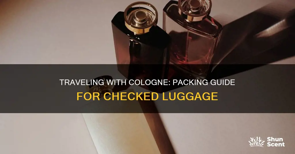 can i pack cologne in my checked luggage