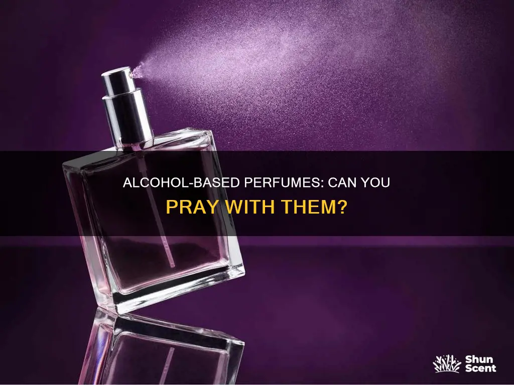 can i pray namaz with alcohol based perfumes