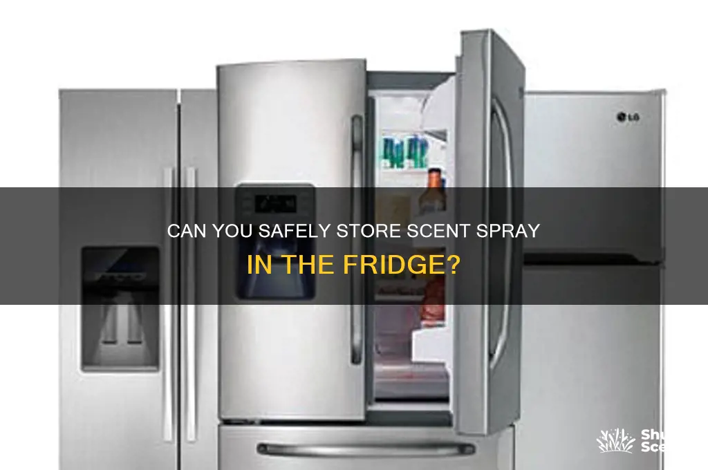 can i put scent spray in fridge
